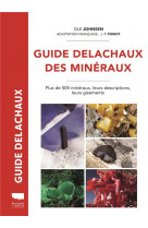 Guide delachaux des mineraux : plus de 500 mineraux, leurs descriptions, leurs gisements