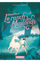 Le ranch des mustangs - t07 - le ranch des mustangs - cheval libre