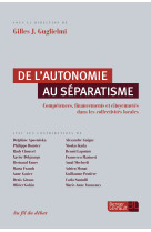 De l'autonomie au separatisme - competences, financements et citoyennetes dans les collectivites loc