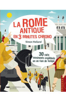 La rome antique en 3 minutes chrono  -  30 faits fascinants expliques en un rien de temps