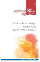 Revue francaise de socio-economie numero 13 faire de la sociologie economique avec pierre bourdieu