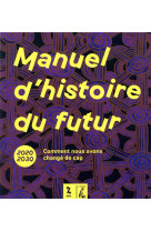 Manuel d'histoire du futur  -  2020-2030, comment nous avons change de cap