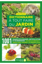 Dictionnaire a tout faire du jardin - 3000 trucs et astuces ecologiques a faire soi-meme