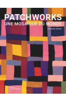 Patchworks : une mosaique du monde