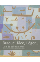 Braque, klee, leger...  -  l'art de collectionner