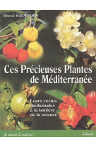 Ces precieuses plantes de mediterranee  -  leurs vertus medicinales a la lumiere de la science