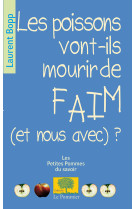 Les poissons vont-ils mourir de faim (et nous avec) ?