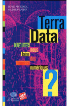 Terra data  -  qu'allons-nous faire des donnees numeriques ?