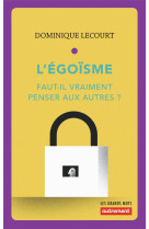 L'egoisme  -  faut-il vraiment penser aux autres ?