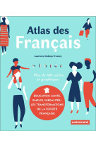 Atlas des francais  -  education, sante, emploi, inegalites : les transformations de la societe francaise