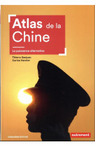 Atlas de la chine : la puissance alternative