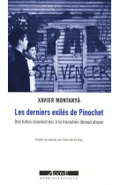 Les derniers exiles de pinochet  -  des luttes clandestines a la transition democratique