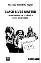 Black lives matter : le renouveau de la revolte noire americaine