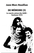 De memoire (3) : la courte saison des gari : toulouse 1974