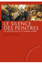 Le silence des peintres. les artistes face a la grande guerre