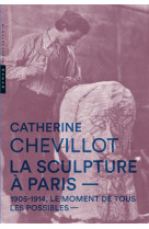 La sculpture a paris  -  1905-1914, moment de tous les possibles
