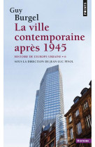 Histoire de l'europe urbaine t.6  -  la ville contemporaine apres 1945