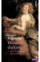 Histoire du corps, tome 1 (reedition) - de la renaissance aux lumieres t1