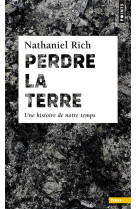 Perdre la terre  -  une histoire de notre temps