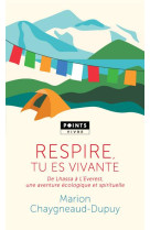 Respire, tu es vivante - de lhassa a l'everest, une aventure ecologique et spirituelle