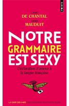 Notre grammaire est sexy : declaration d'amour a la langue francaise