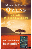 Le cri du kalahari - sur les dernieres terres inviolees d'afrique