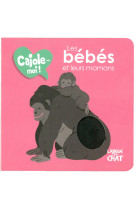 Les bebes et leurs mamans - cajole-moi !