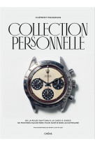 Collection personnelle : de la rolex daytona a la casio g-shock, 90 montres racontees pour sortir bien accompagne