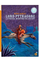 Lord pythagore - le cheval mystere de l'ouest