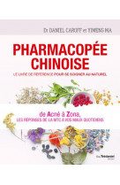 Pharmacopee chinoise : le livre de reference pour se soigner au naturel