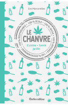 Le chanvre - cuisine, sante, jardin