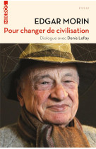 Pour changer de civilisation  -  dialogue avec denis lafay