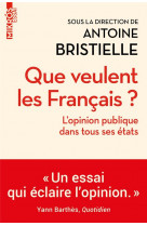 Que veulent les francais ? : l'opinion publique dans tous ses etats