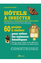 Hotels a insectes : 60 projets a realiser pour attirer les animaux benefiques