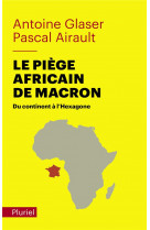 Le piege africain de macron : du continent a l'hexagone