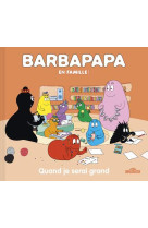 Barbapapa en famille ! : quand je serai grand