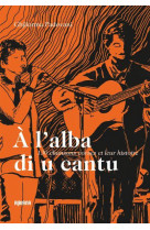 A l'alba di u cantu - 130 chansons corses et leur histoire