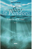 Les enfants de pandora - t1 - l'etoile et la mer