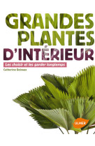 Grandes plantes d'interieur - les choisir et les garder longtemps