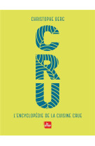 Cru - l'encyclopedie de la cuisine crue