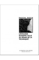 L'ecologie echappe-t-elle au regne de la technique ?