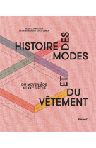 Histoire des modes et du vetement - du moyen age au xxie siecle