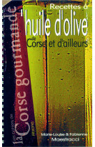 Recettes a l'huile d'olive de corse et d'ailleurs