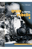 Train de corse, train rebelle