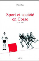 Sport et societe en corse, 1875-1945, anthologie
