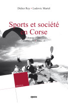 Sport et societe en corse tome ii : depuis 1945 - anthologie