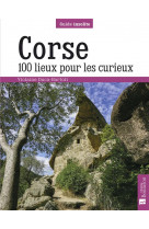 Corse  -  100 lieux pour les curieux