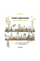 L'autre pharmacie : guide d'herboristerie familiale