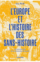L'europe et l'histoire des sans-histoire : un nouveau recit de la colonisation du monde