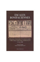 Escales bonifaciennes  -  dixiemes journees universitaires d'histoire maritime de bonifacio (edition 2008)